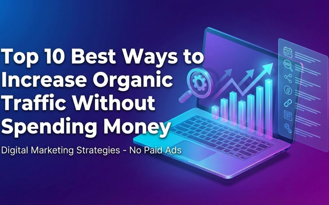 Top 10 Best Ways to Increase Organic Traffic Without Spending Money