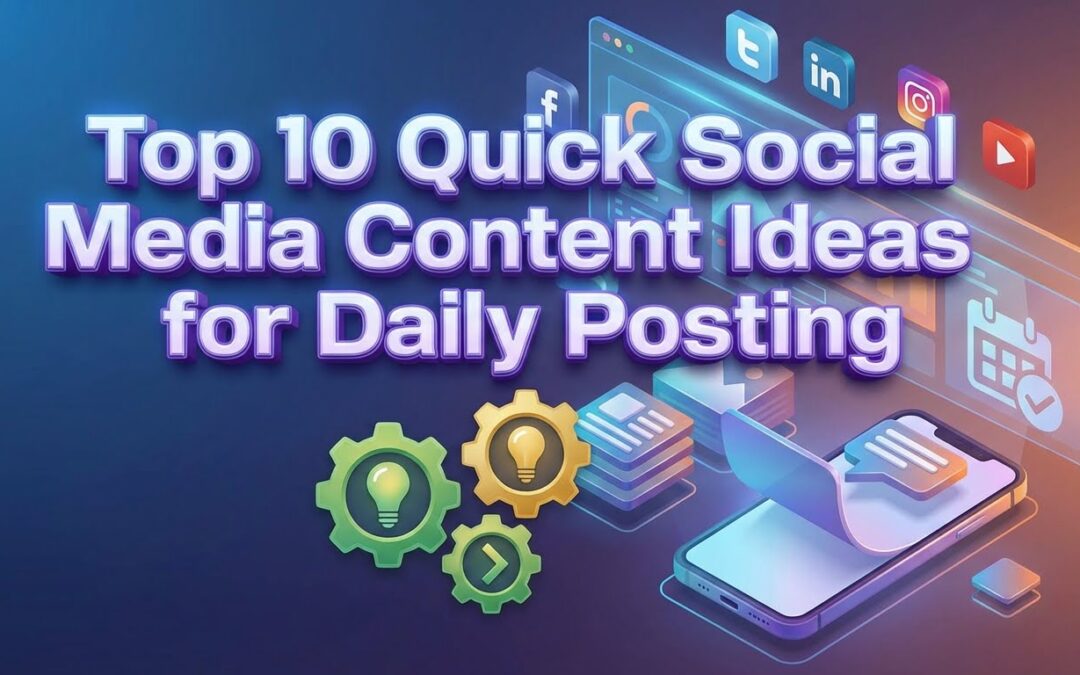 Top 10 Quick Social Media Content Ideas for Daily Posting